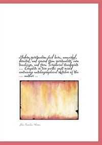 Modern Spiritualism Laid Bare, Unmasked, Dissected, And Viewed From Spiritualists'' Own Teachings, An