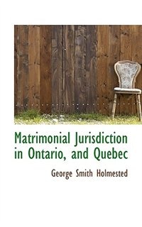 Matrimonial Jurisdiction In Ontario, And Quebec