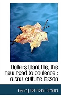 Dollars Want Me, the new road to opulence