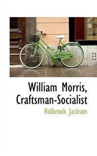 William Morris, Craftsman-socialist
