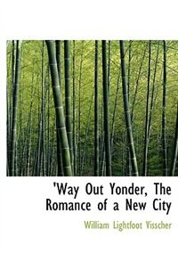 ''way Out Yonder, The Romance Of A New City