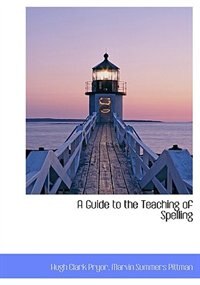 A Guide To The Teaching Of Spelling