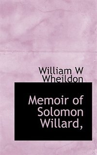 Memoir Of Solomon Willard,