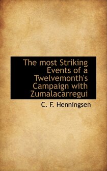 The Most Striking Events Of A Twelvemonth''s Campaign With Zumalacarregui
