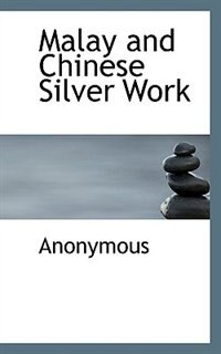 Malay And Chinese Silver Work