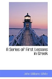 A Series Of First Lessons In Greek