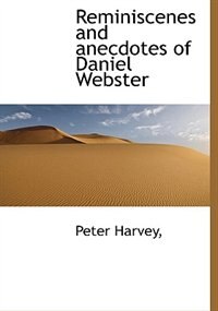 Reminiscenes And Anecdotes Of Daniel Webster