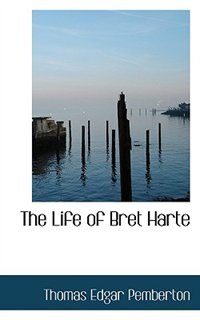 The Life Of Bret Harte