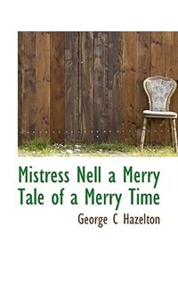 Mistress Nell A Merry Tale Of A Merry Time