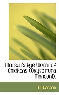 Manson''s Eye Worm Of Chickens (oxyspirura Mansoni).