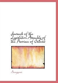 Journals Of The Legislative Assembly Of The Province Of Ontario
