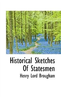 Historical Sketches Of Statesmen
