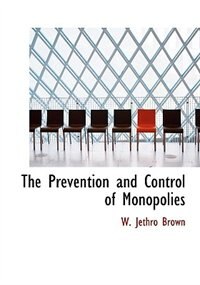 The Prevention And Control Of Monopolies