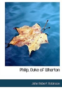 Philip, Duke Of Wharton
