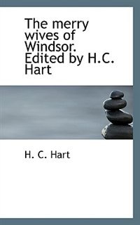 The Merry Wives Of Windsor. Edited By H.c. Hart