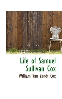 Life Of Samuel Sullivan Cox