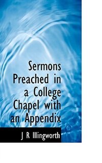 Sermons Preached In A College Chapel With An Appendix