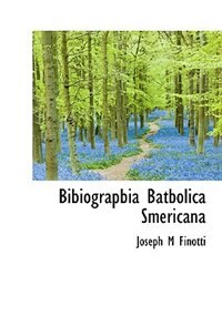 Bibiograpbia Batbolica Smericana