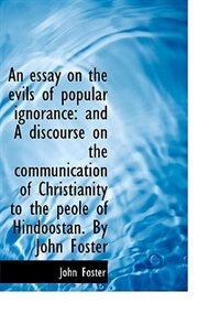 An Essay On The Evils Of Popular Ignorance