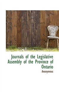 Journals Of The Legislative Assembly Of The Province Of Ontario