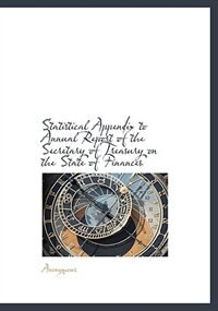 Statistical Appendix To Annual Report Of The Secretary Of Treasury On The State Of Finances