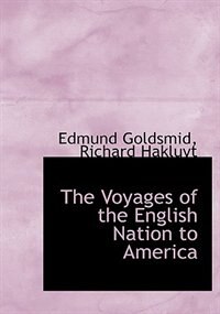 The Voyages Of The English Nation To America