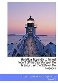 Statistical Appendix To Annual Report Of The Secretary Of The Treasury On The State Of The Finances