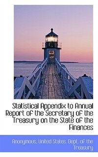 Statistical Appendix To Annual Report Of The Secretary Of The Treasury On The State Of The Finances