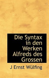 Die Syntax In Den Werken Alfreds Des Grossen