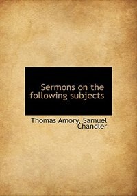 Sermons On The Following Subjects