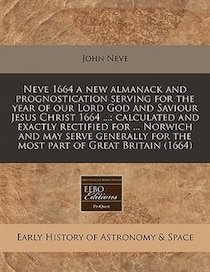 Neve 1664 A New Almanack And Prognostication Serving For The Year Of Our Lord God And Saviour Jesus Christ 1664.