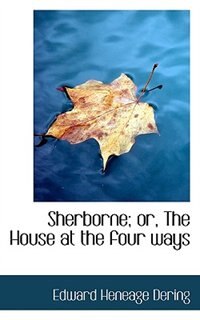 Sherborne; Or, The House At The Four Ways