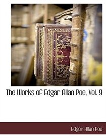 The Works Of Edgar Allan Poe, Vol. 9