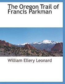 The Oregon Trail Of Francis Parkman