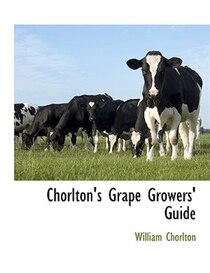 Chorlton''s Grape Growers'' Guide