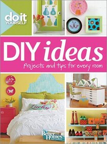 DIY Ideas: Projects and Tips for Every Room
