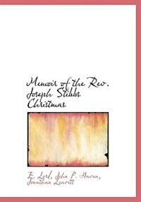 Memoir of the Rev. Joseph Stibbs Christmas