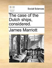 The case of the Dutch ships, considered.