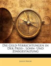 Die Geld-verrichtungen In Der Preis-, Lohn- Und Zinsgestaltung