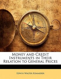 Money And Credit Instruments In Their Relation To General Prices