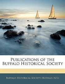 Publications Of The Buffalo Historical Society