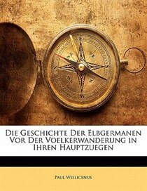Die Geschichte Der Elbgermanen Vor Der Voelkerwanderung In Ihren Hauptzuegen