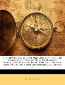 The Revelation Of God And Man In The Son Of God And The Son Of Man