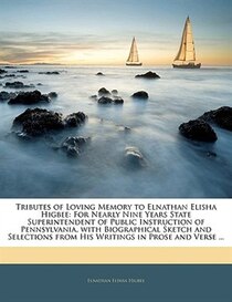 Tributes Of Loving Memory To Elnathan Elisha Higbee