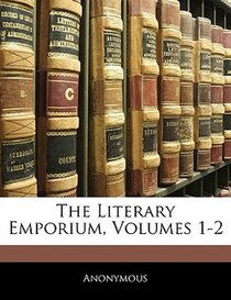 The Literary Emporium, Volumes 1-2