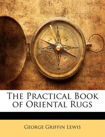 The Practical Book of Oriental Rugs
