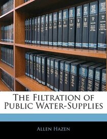 The Filtration of Public Water-Supplies