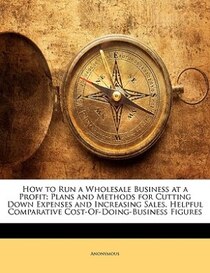 How To Run A Wholesale Business At A Profit