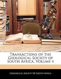 Transactions Of The Geological Society Of South Africa, Volume 4