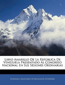 Libro Amarillo De La Republica De Venezuela Presentado Al Congreso Nacional En Sus Sesiones Ordinarias